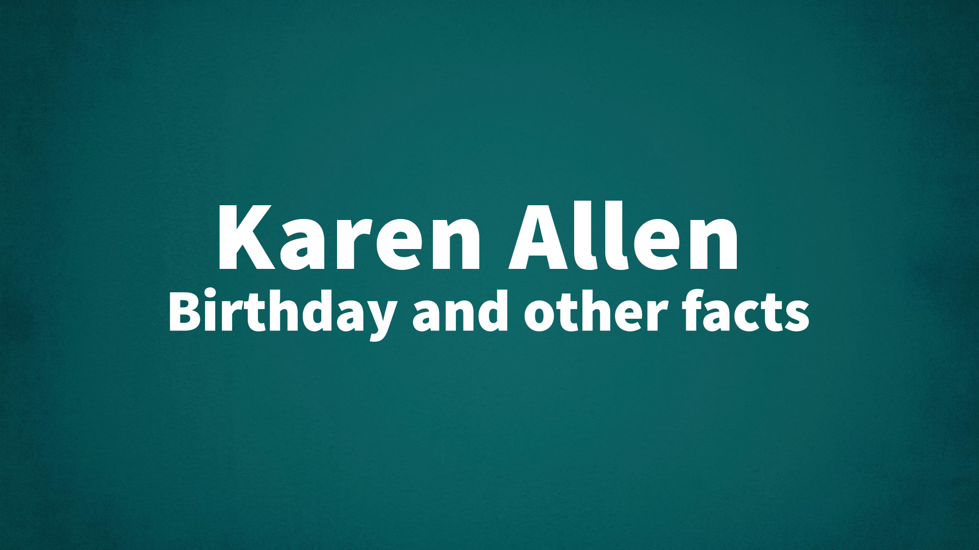 title image for Karen Allen birthday