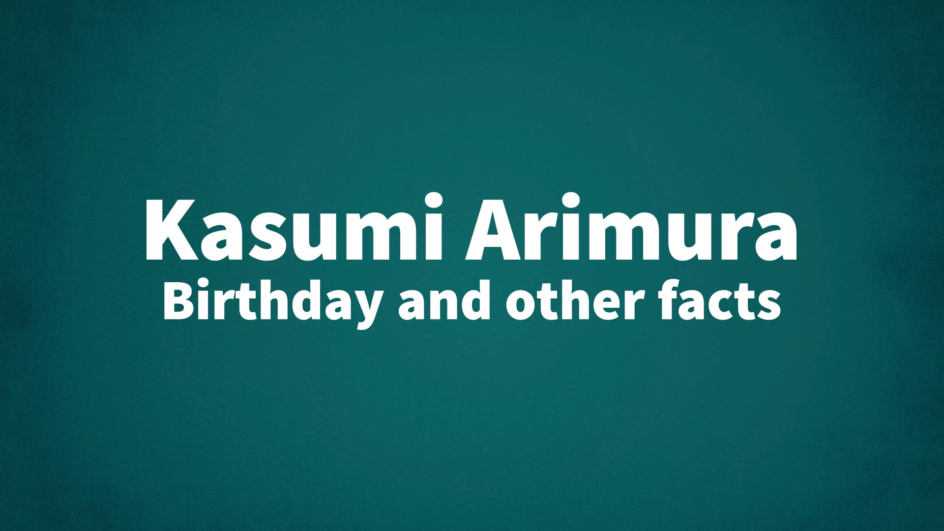 title image for Kasumi Arimura birthday