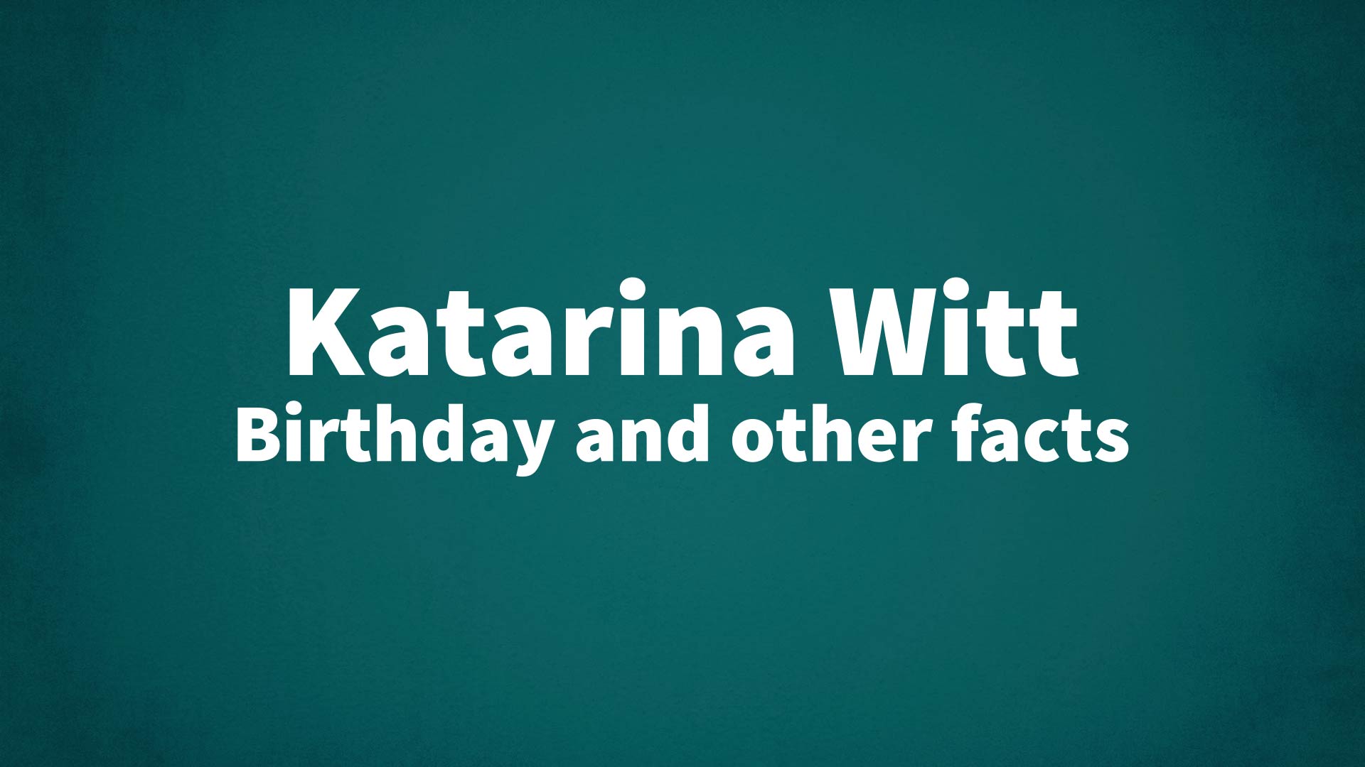 title image for Katarina Witt birthday