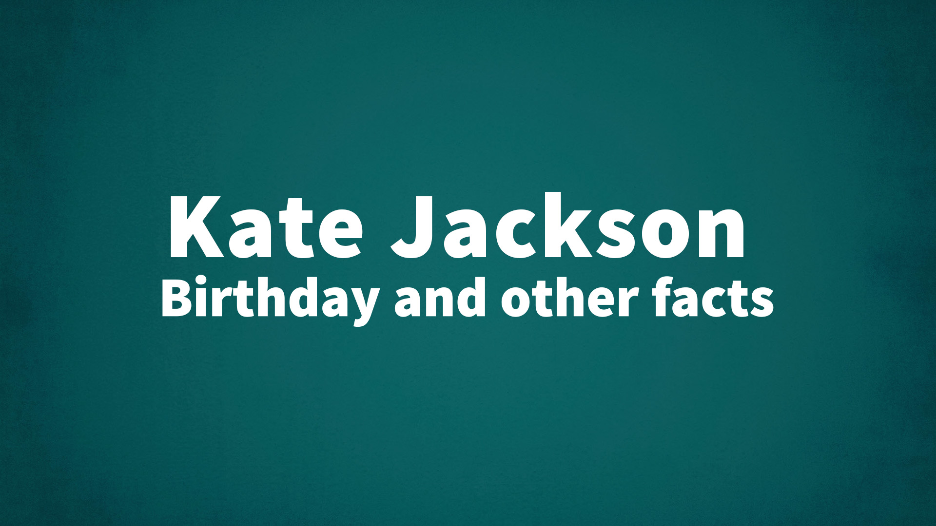 title image for Kate Jackson birthday