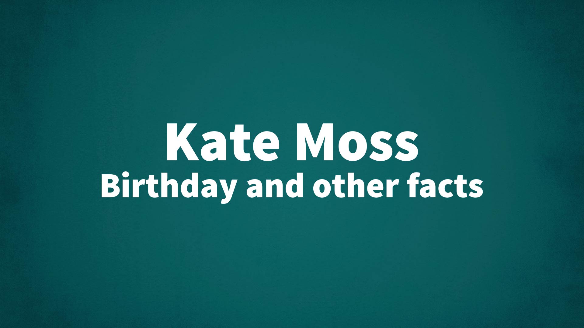 title image for Kate Moss birthday