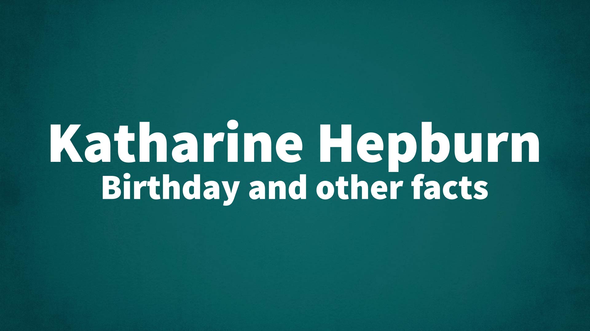 title image for Katharine Hepburn birthday