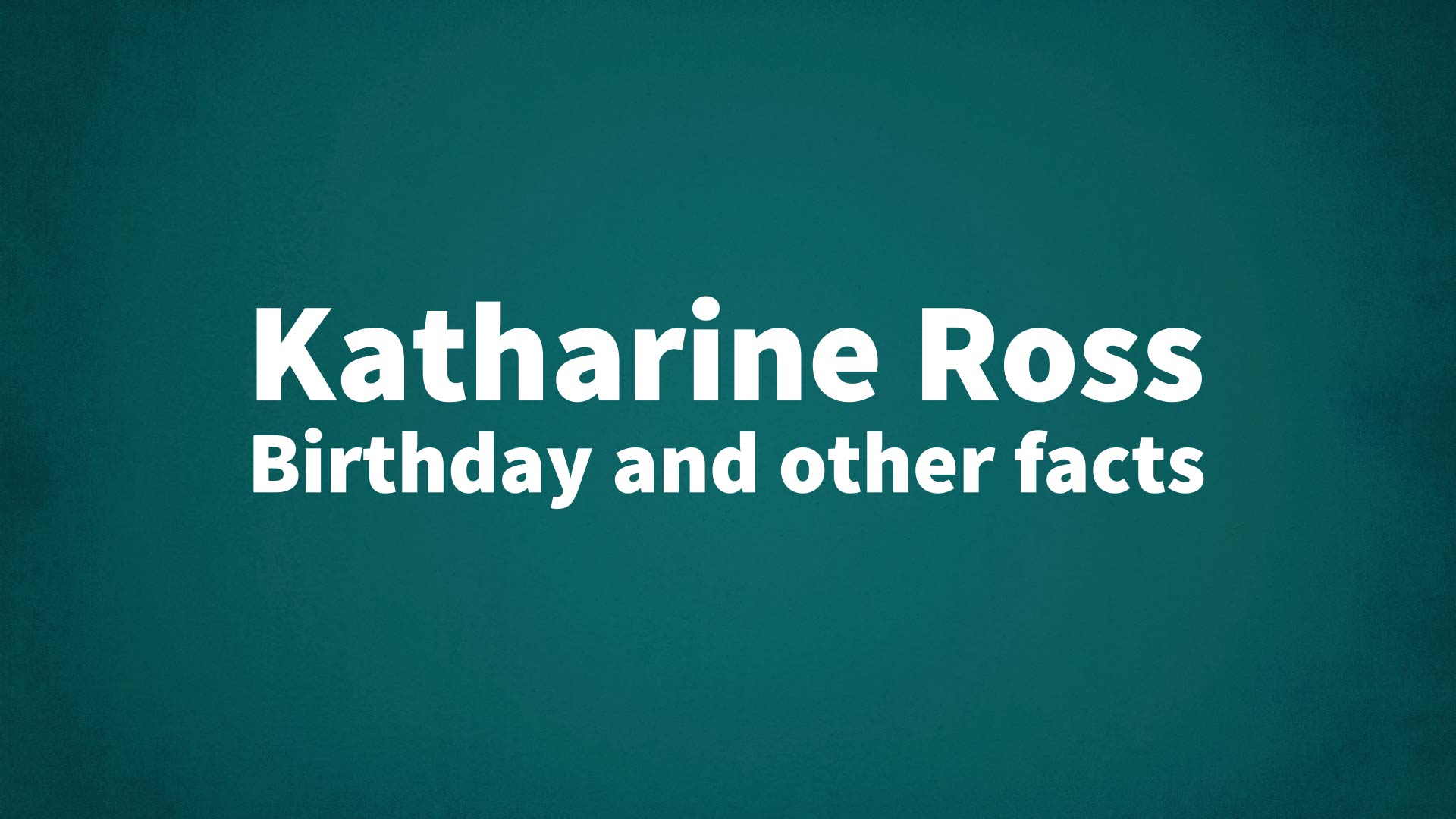 title image for Katharine Ross birthday
