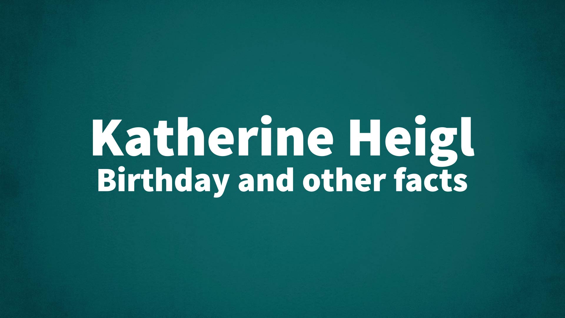 title image for Katherine Heigl birthday