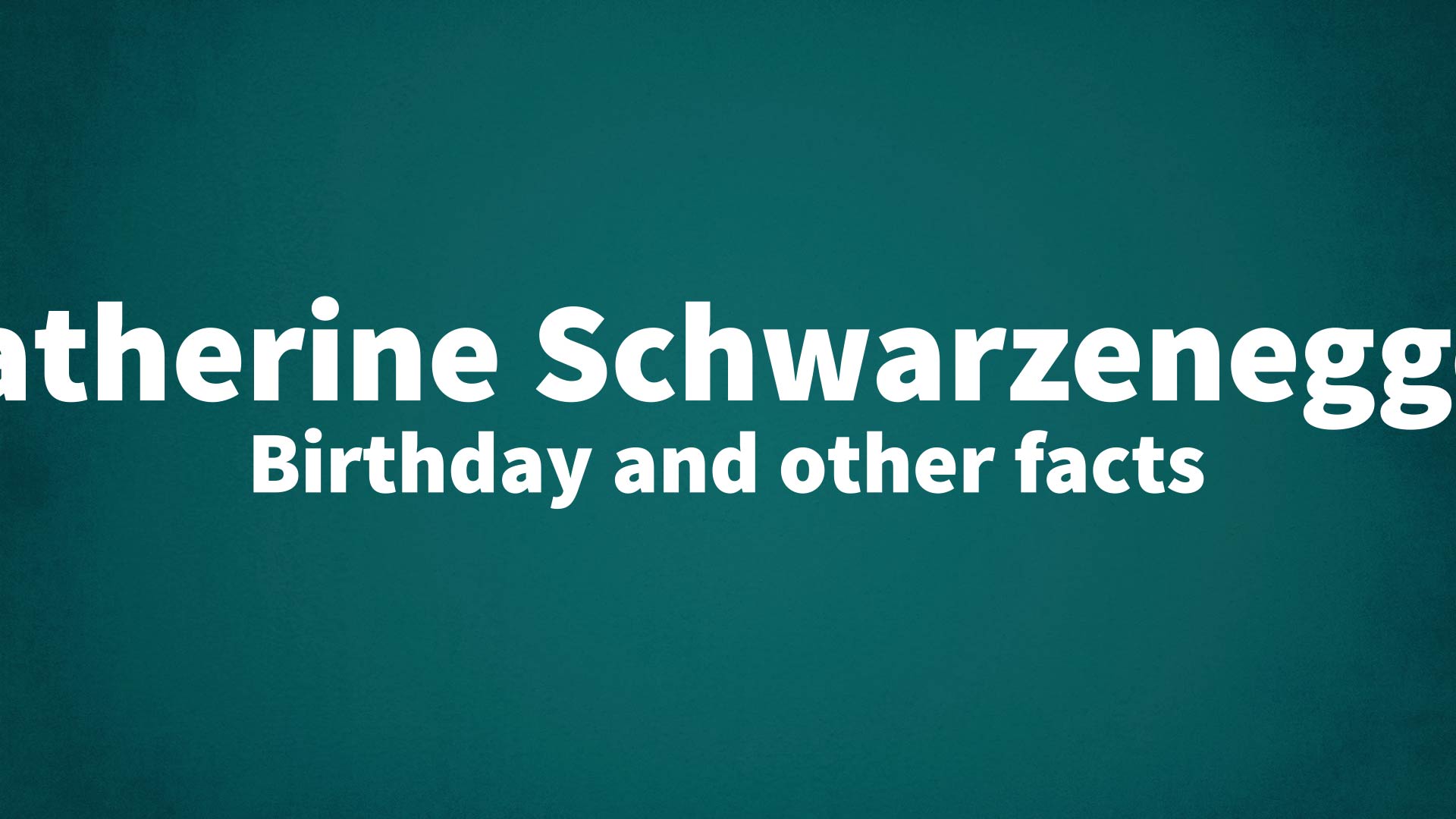 title image for Katherine Schwarzenegger birthday