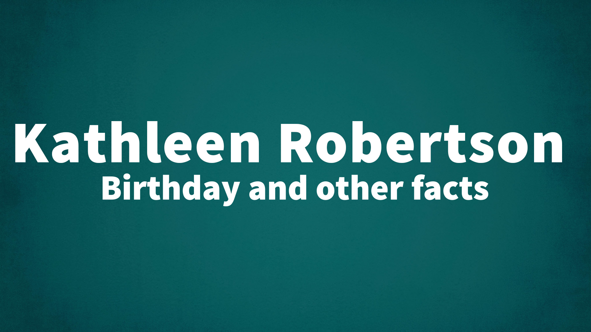 title image for Kathleen Robertson birthday
