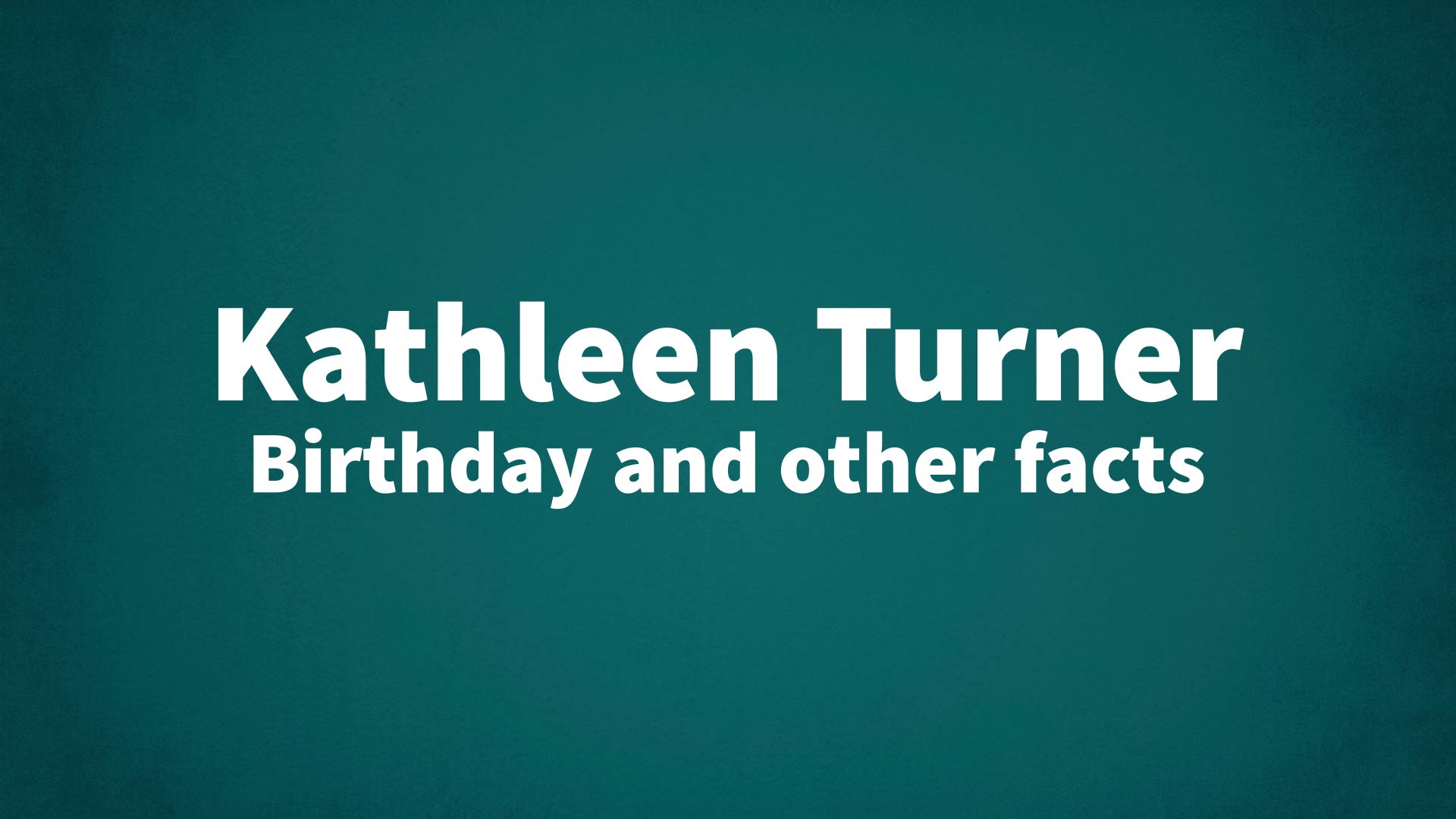 title image for Kathleen Turner birthday