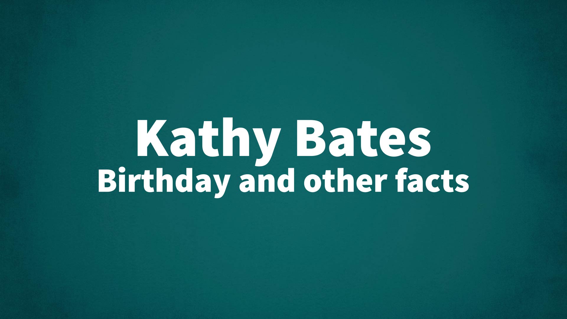 title image for Kathy Bates birthday