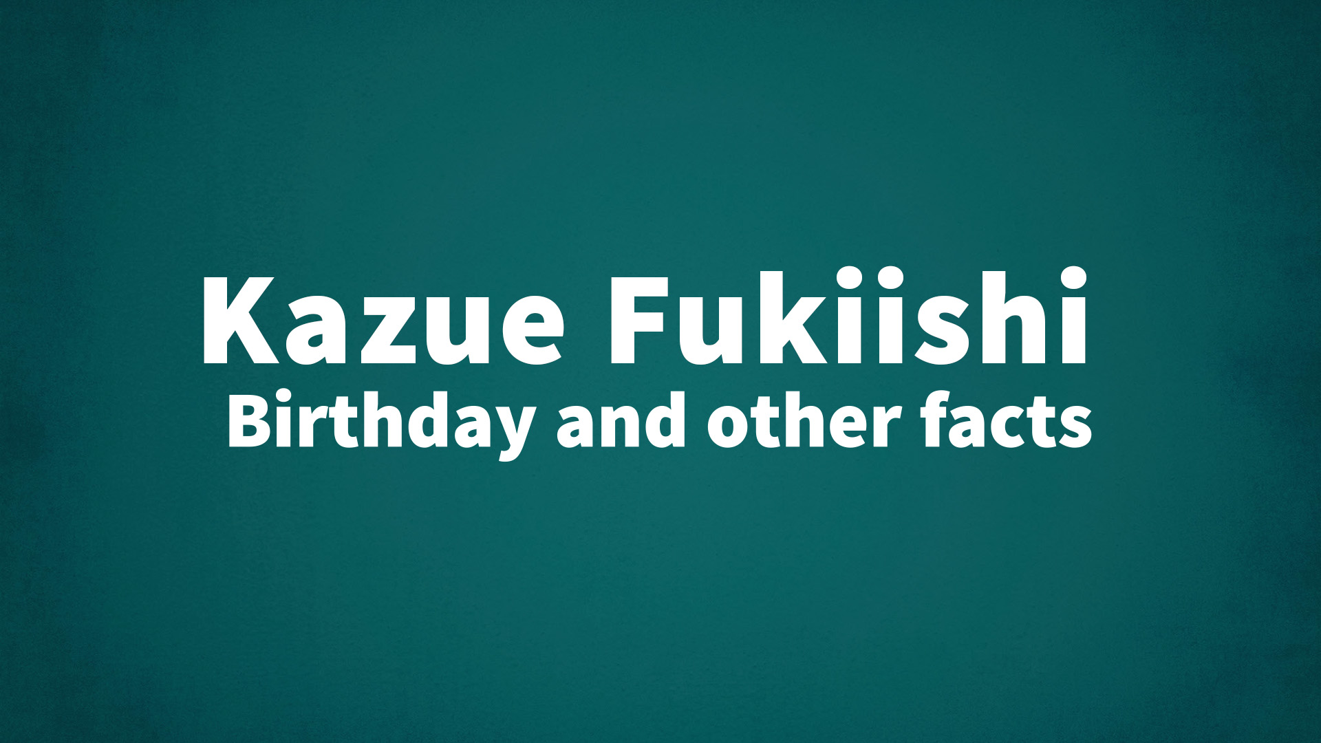 title image for Kazue Fukiishi birthday