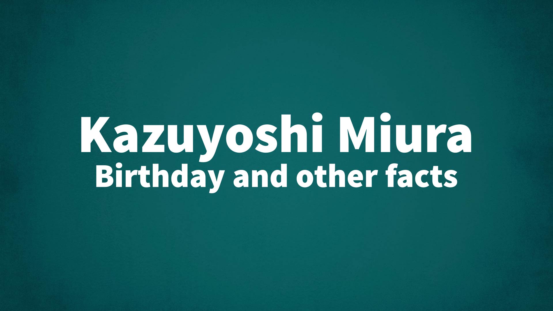 title image for Kazuyoshi Miura birthday