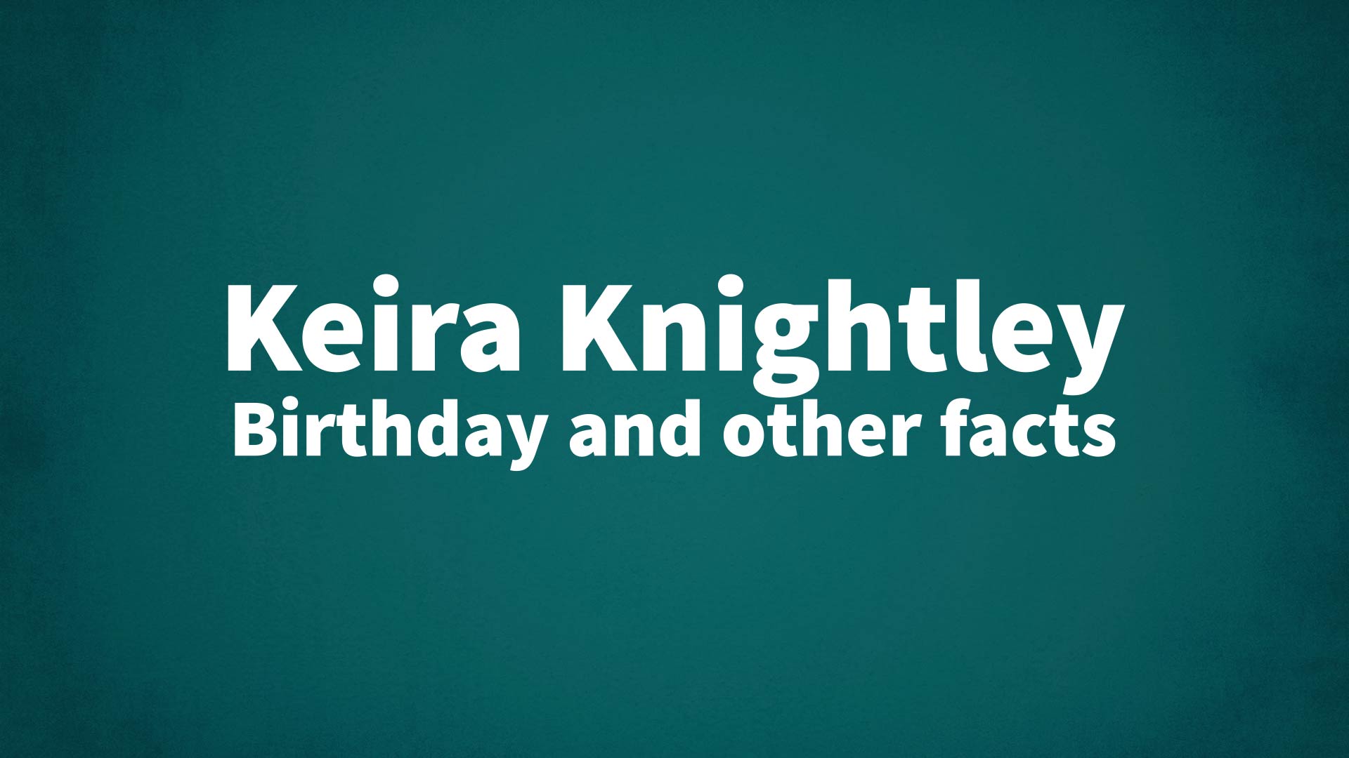 title image for Keira Knightley birthday