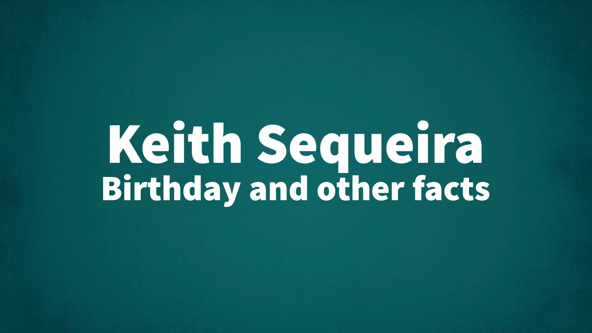 title image for Keith Sequeira birthday