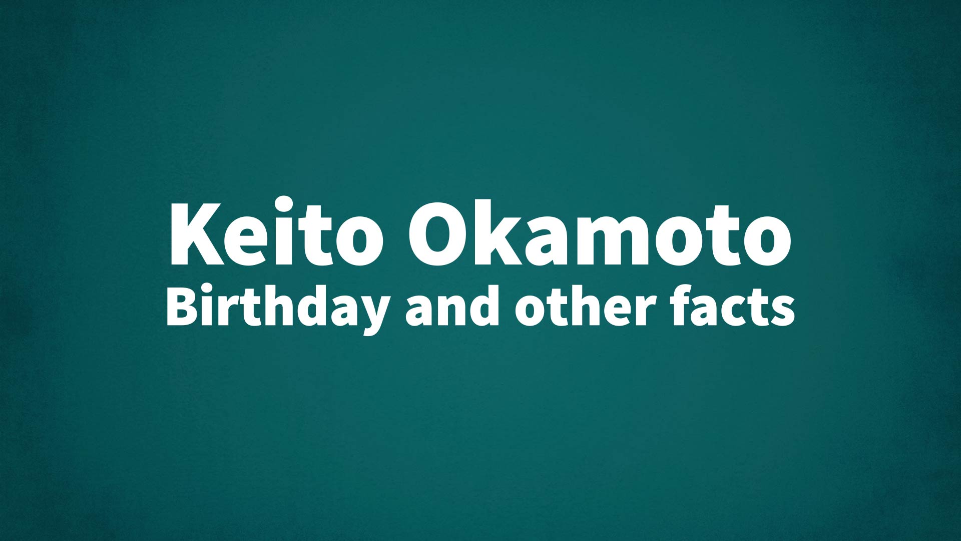 title image for Keito Okamoto birthday
