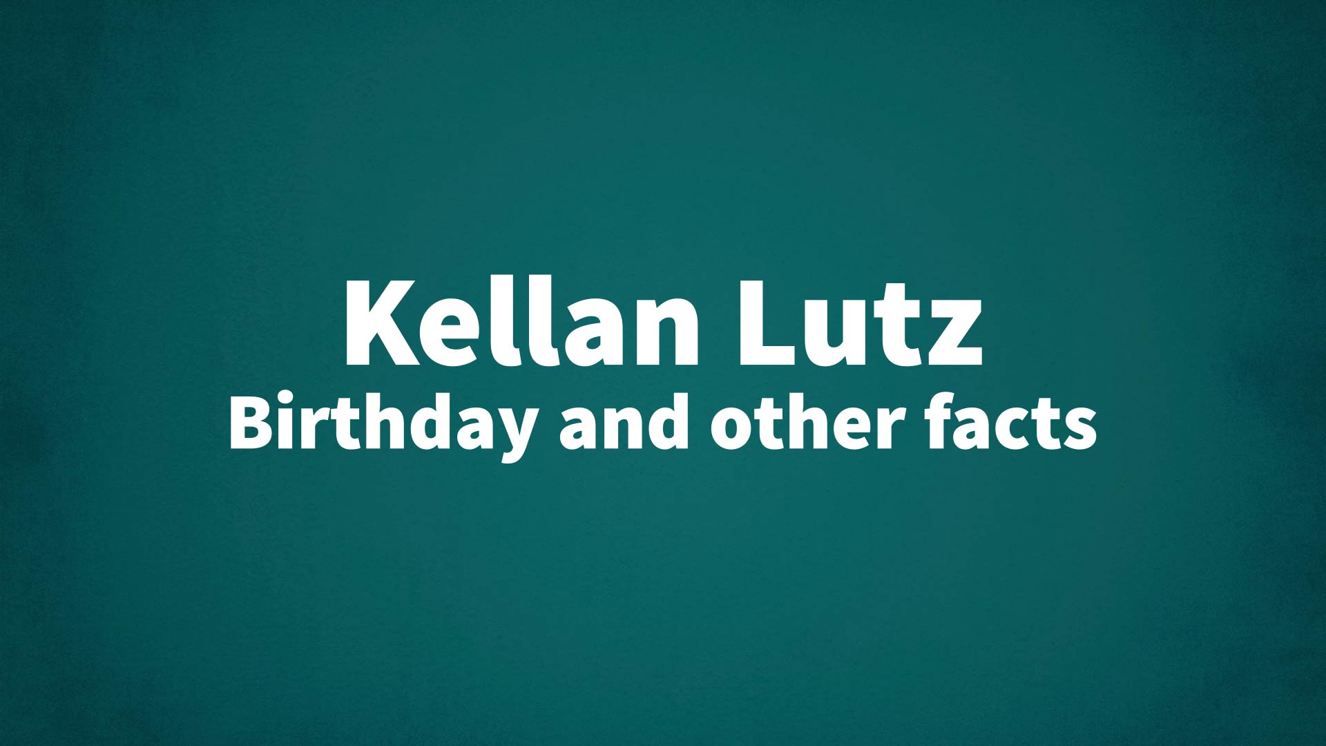 title image for Kellan Lutz birthday