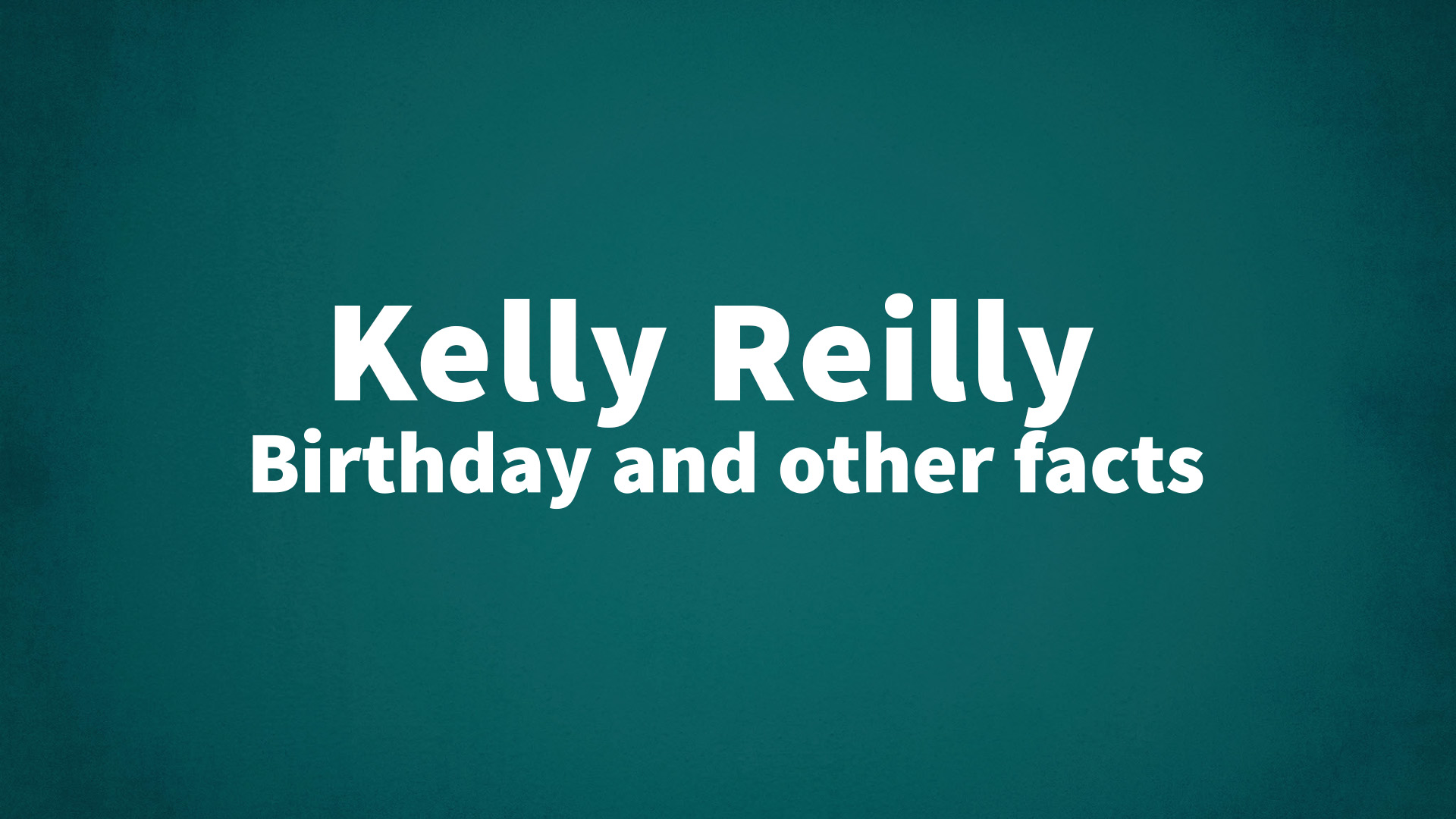 title image for Kelly Reilly birthday