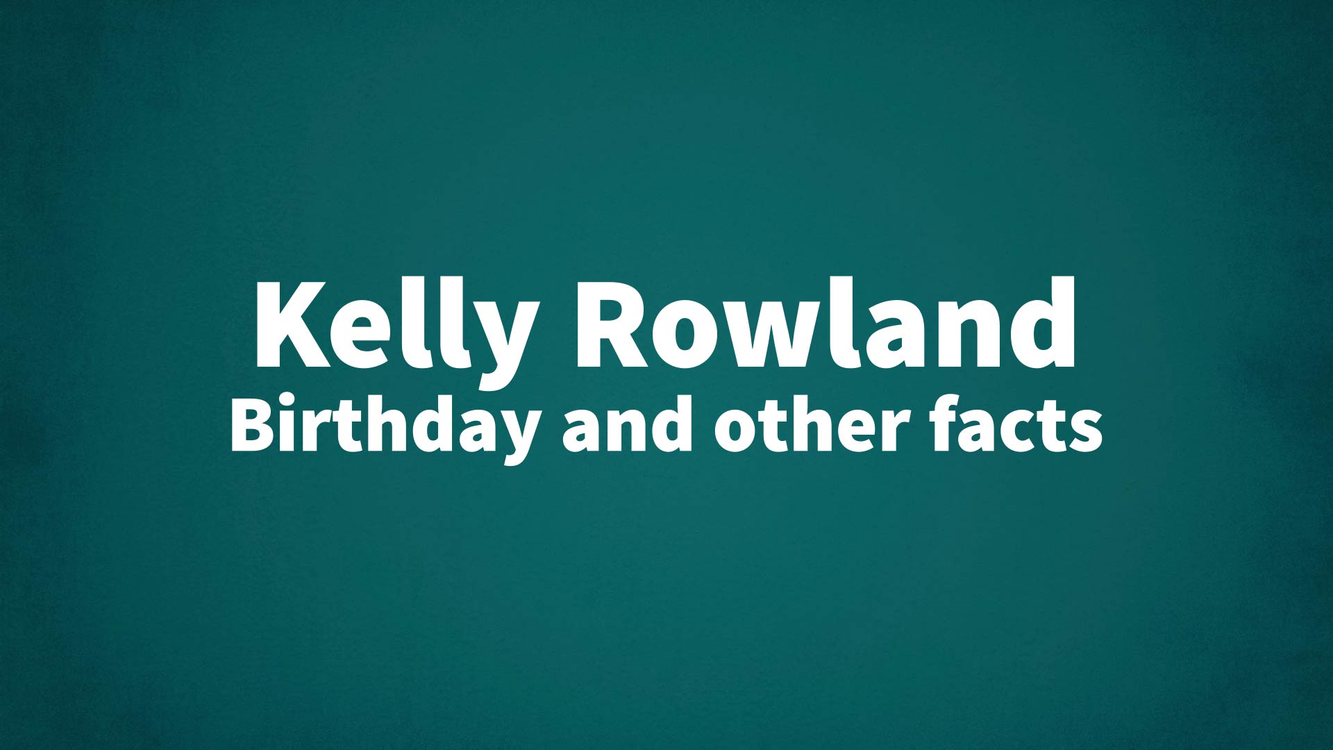 title image for Kelly Rowland birthday
