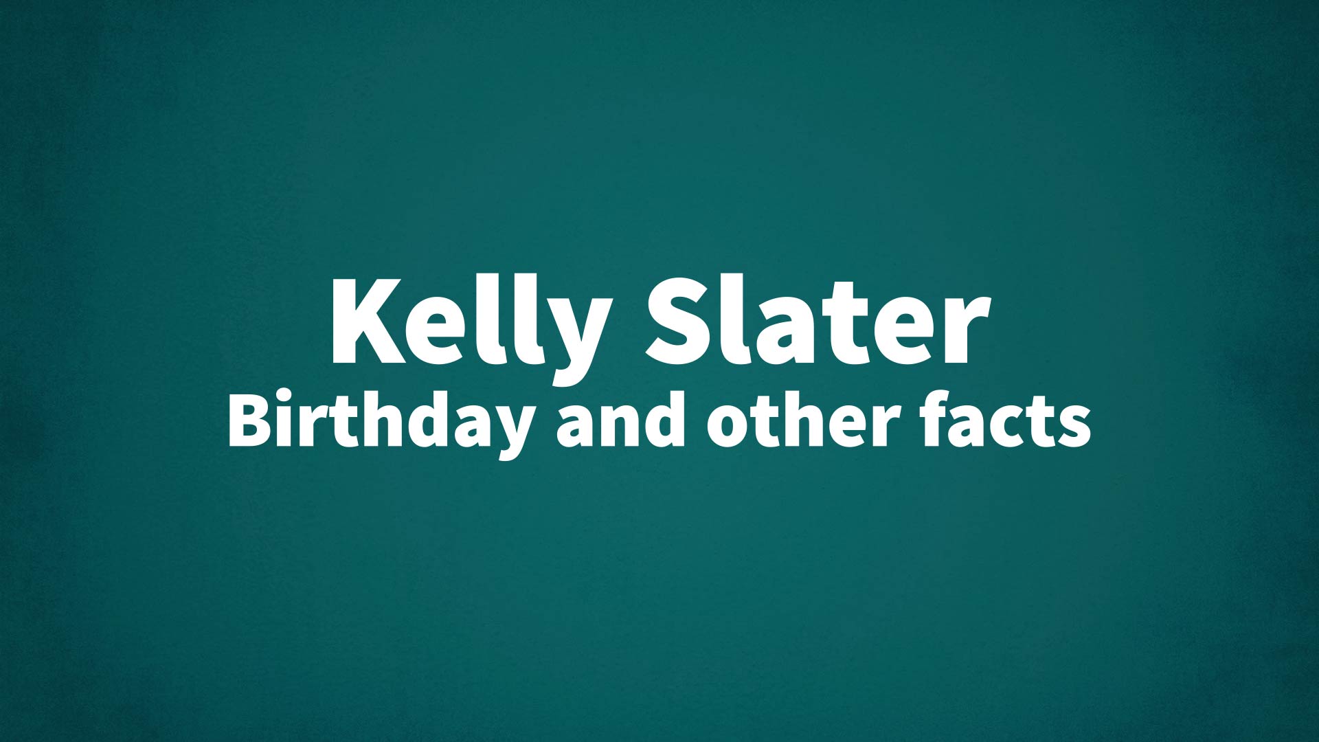 title image for Kelly Slater birthday