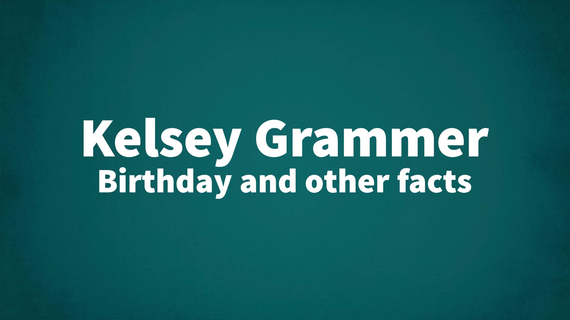 title image for Kelsey Grammer birthday