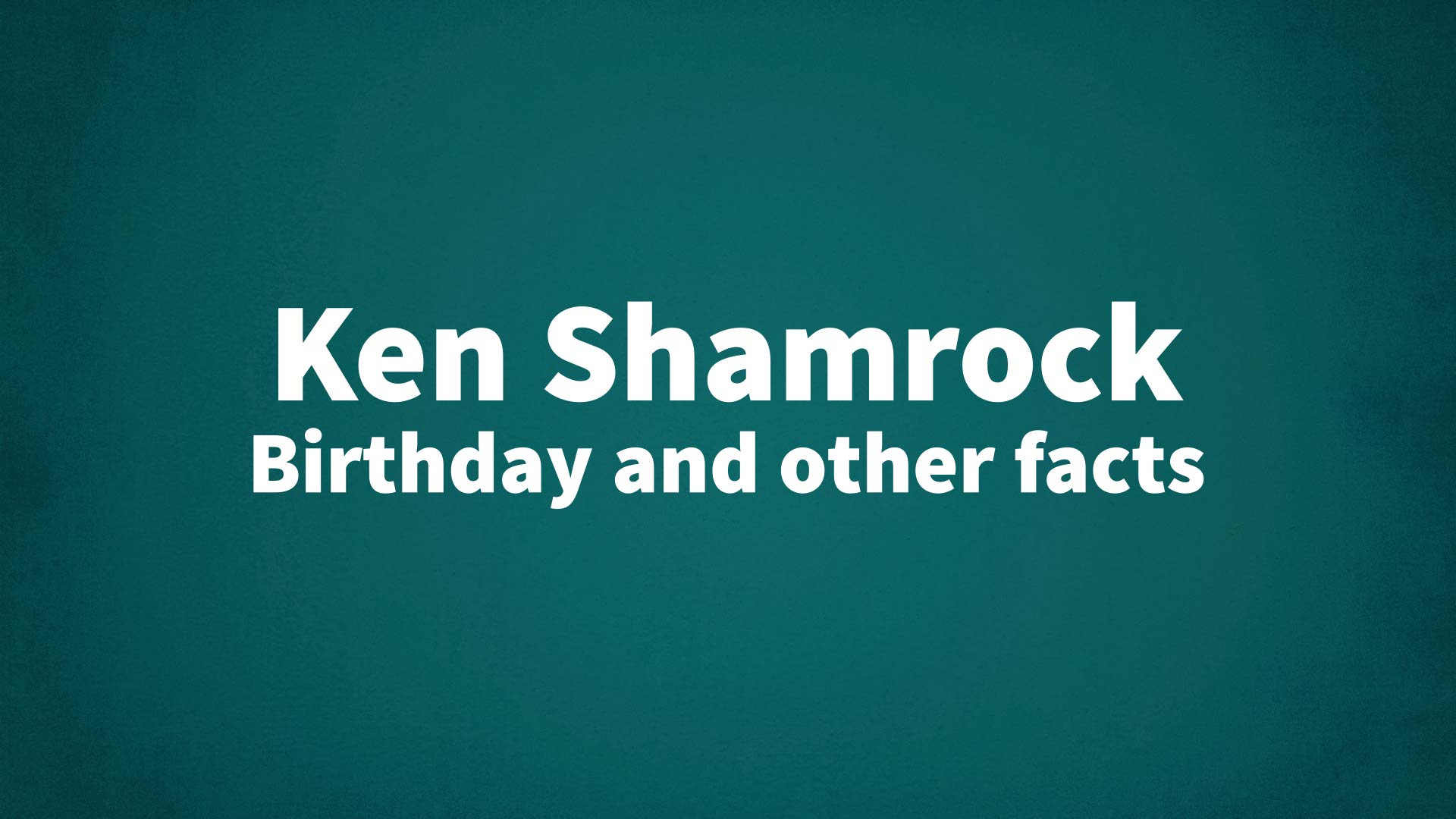 title image for Ken Shamrock birthday