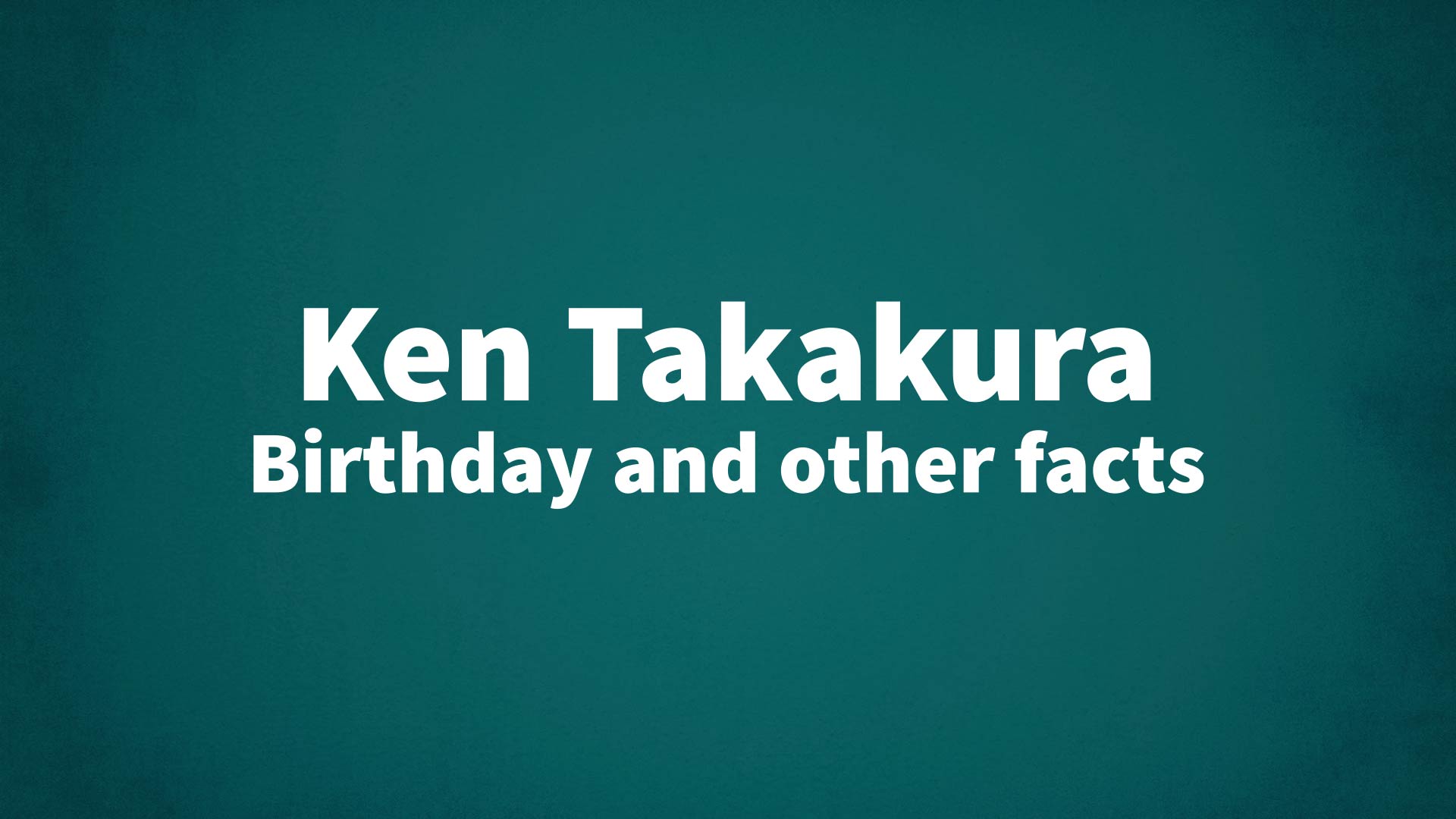 title image for Ken Takakura birthday