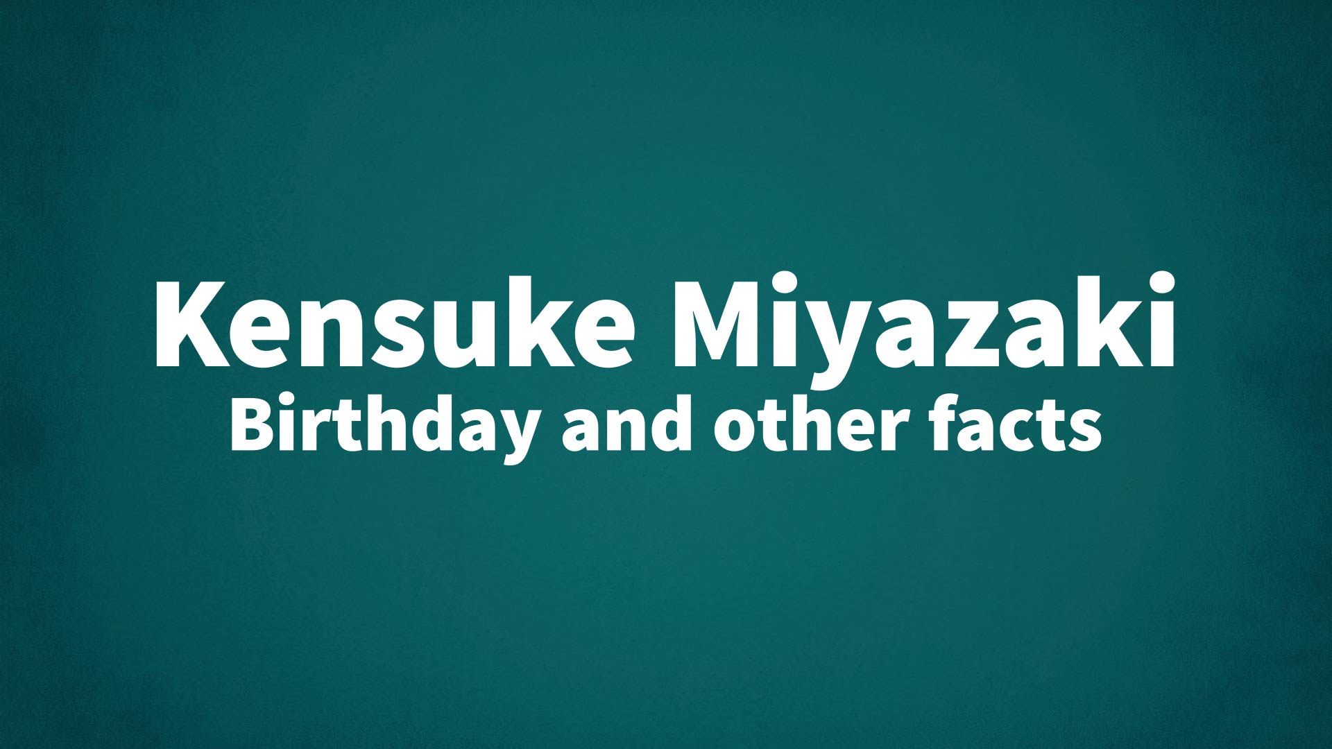 title image for Kensuke Miyazaki birthday