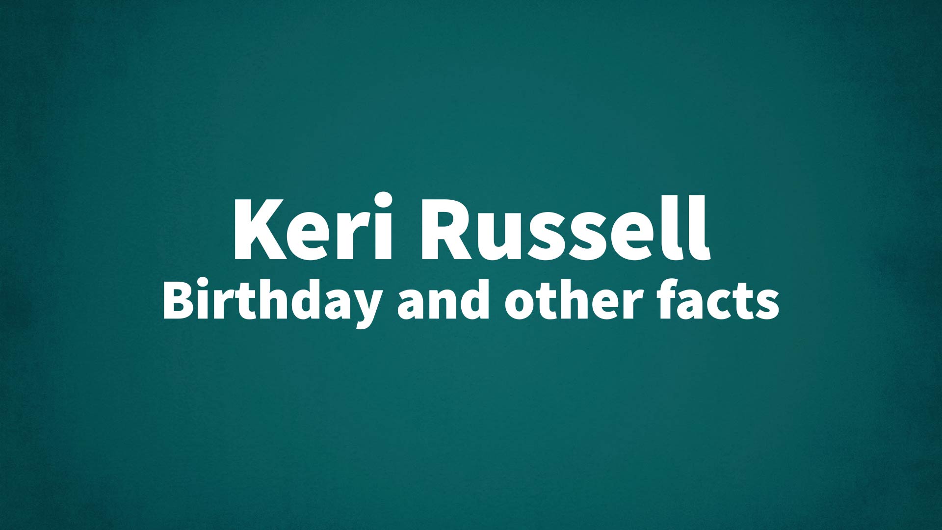 title image for Keri Russell birthday