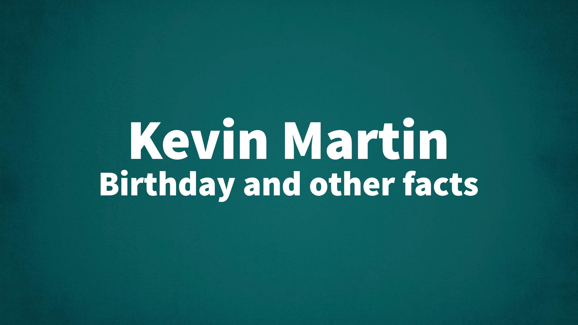 title image for Kevin Martin birthday
