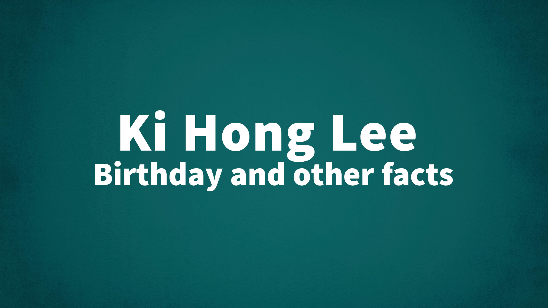 title image for Ki Hong Lee birthday