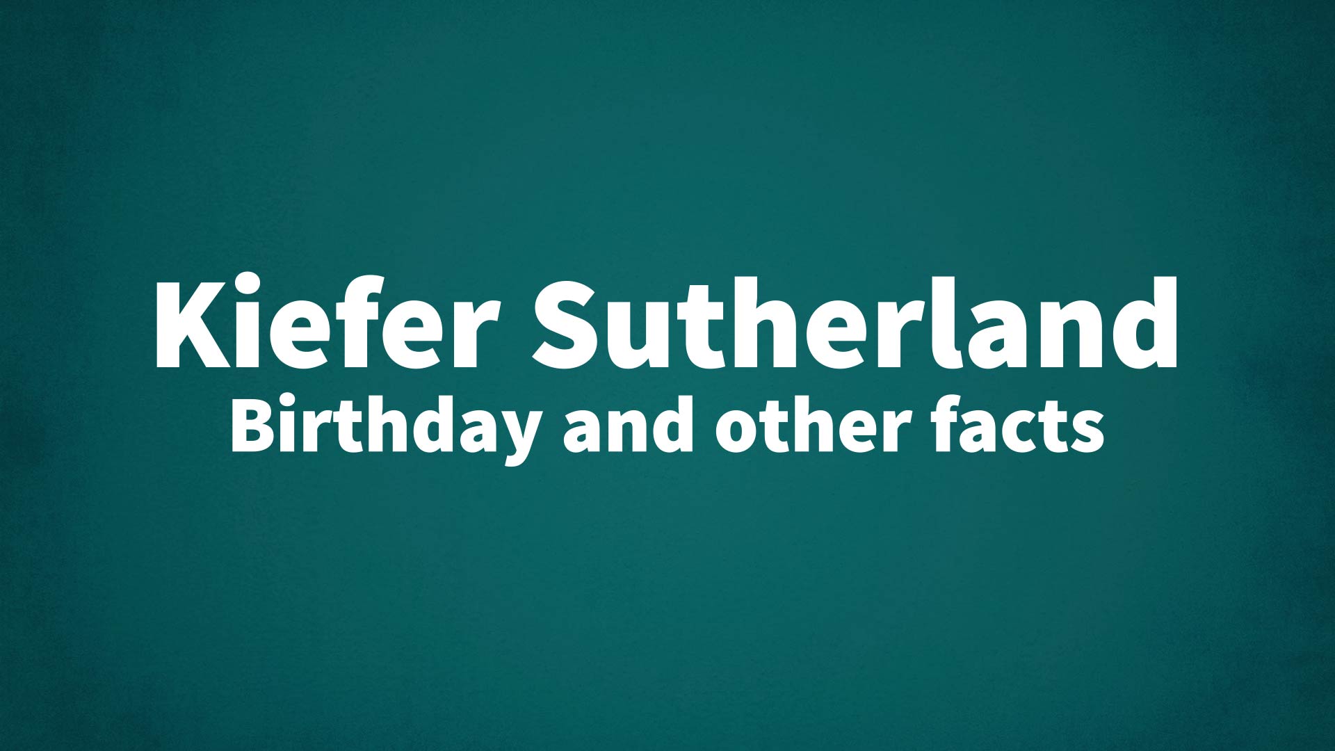 title image for Kiefer Sutherland birthday