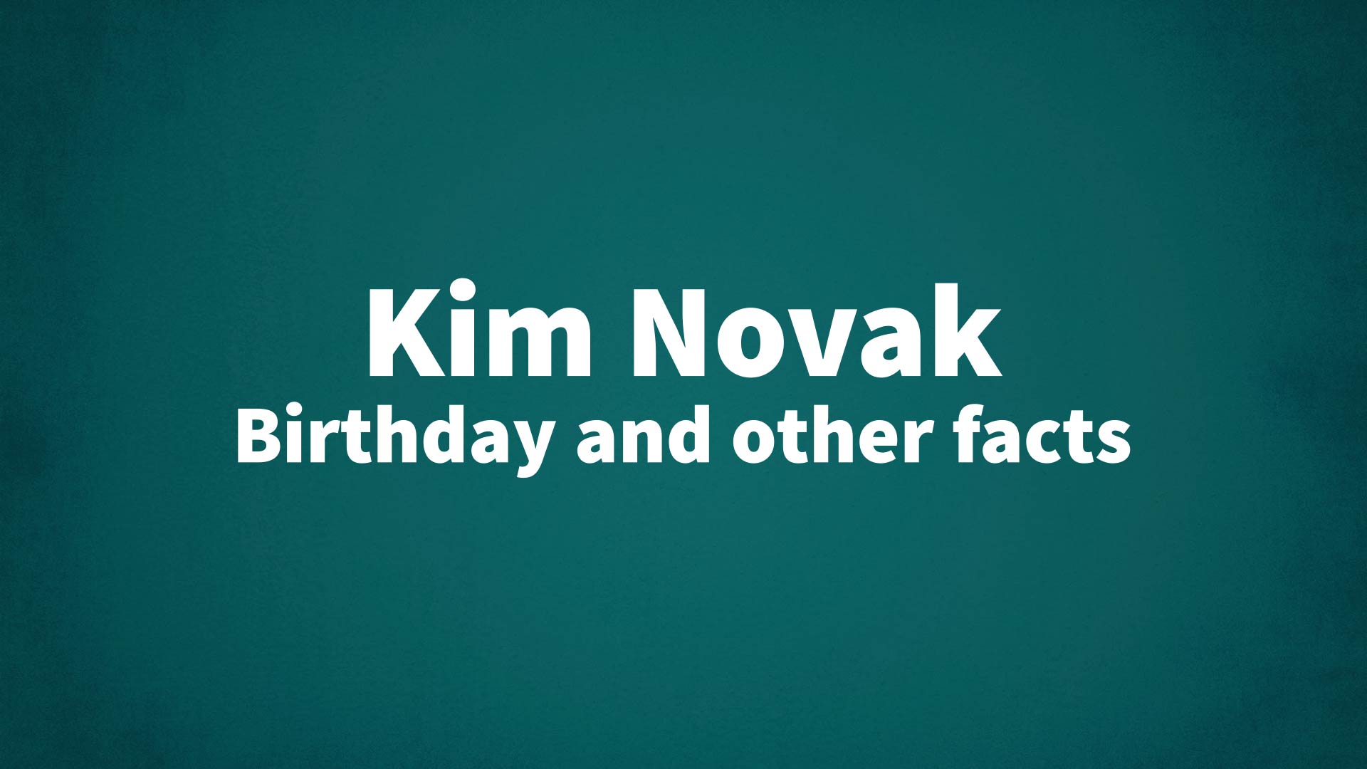 Kim Novak - Birthday and other facts
