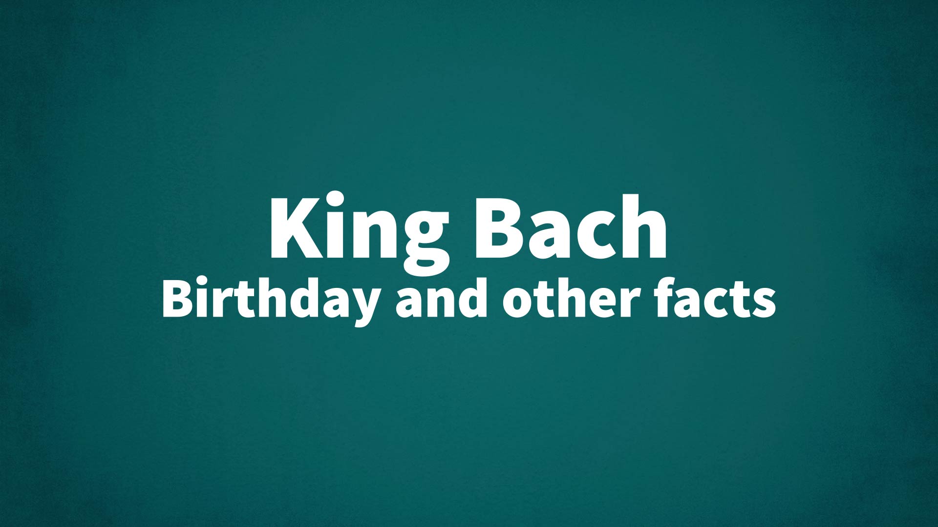 title image for King Bach birthday