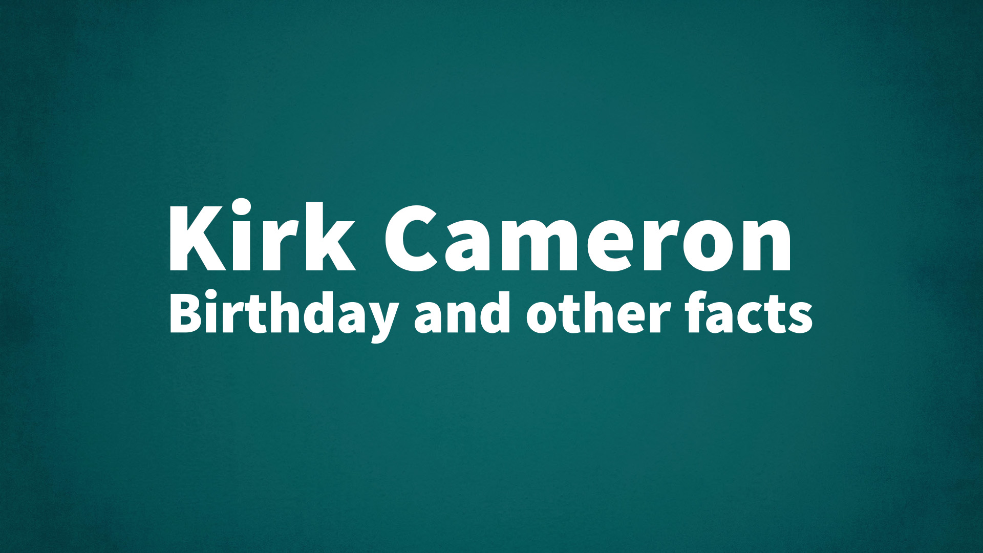 title image for Kirk Cameron birthday