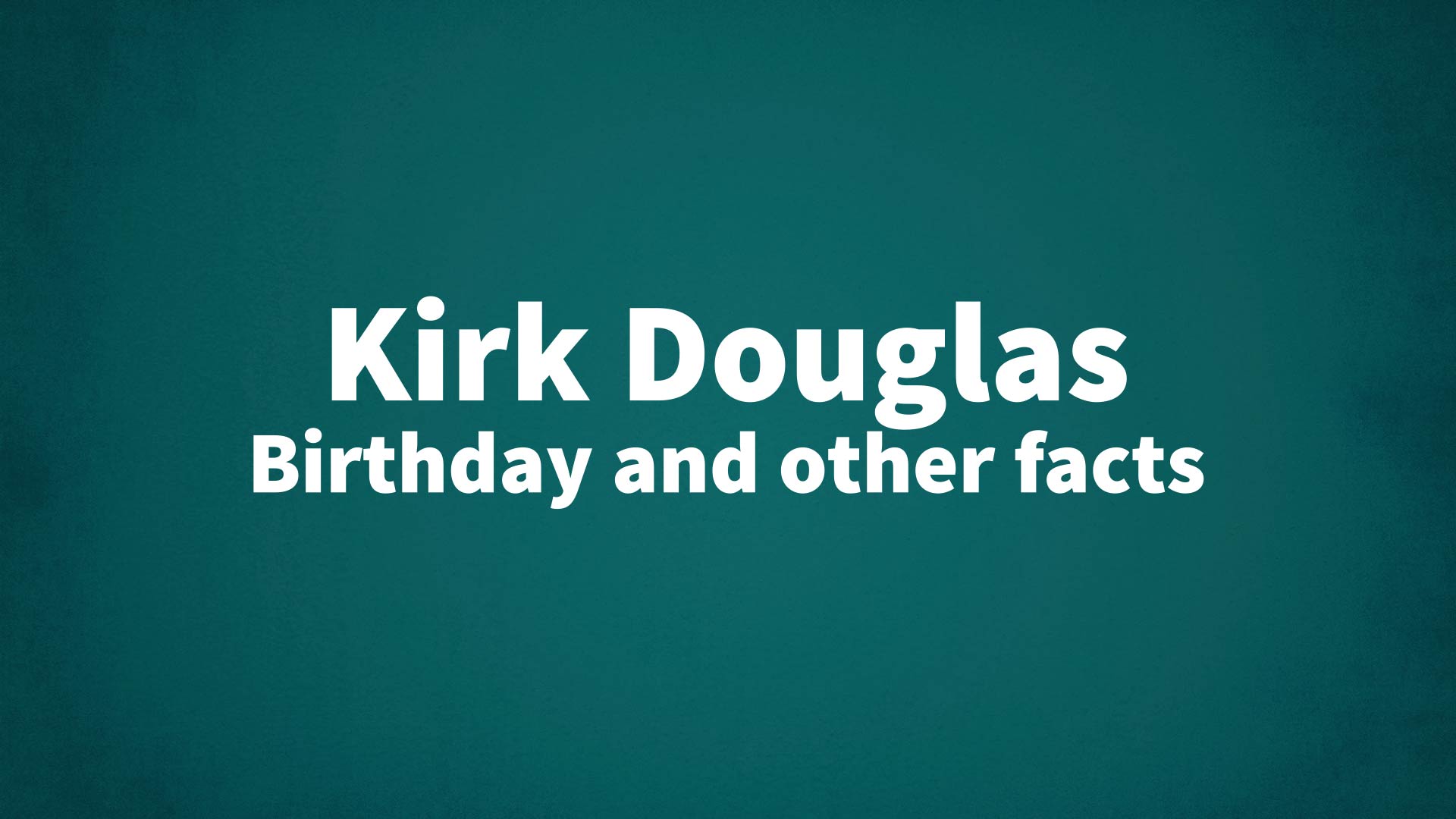 title image for Kirk Douglas birthday