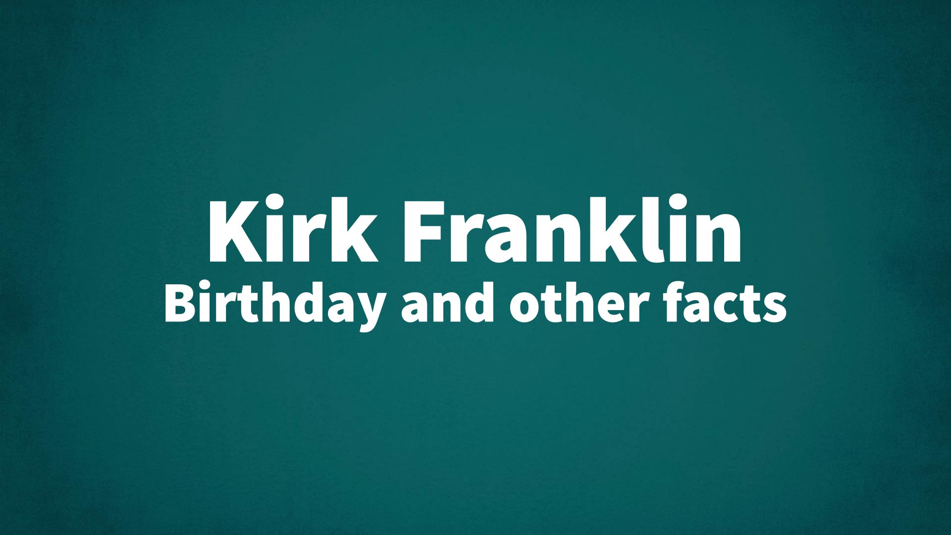 title image for Kirk Franklin birthday