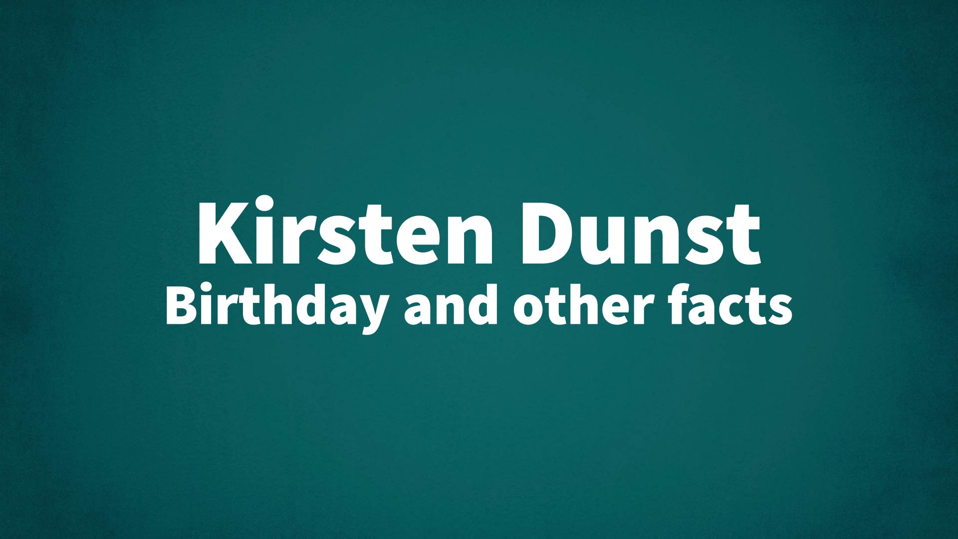 title image for Kirsten Dunst birthday