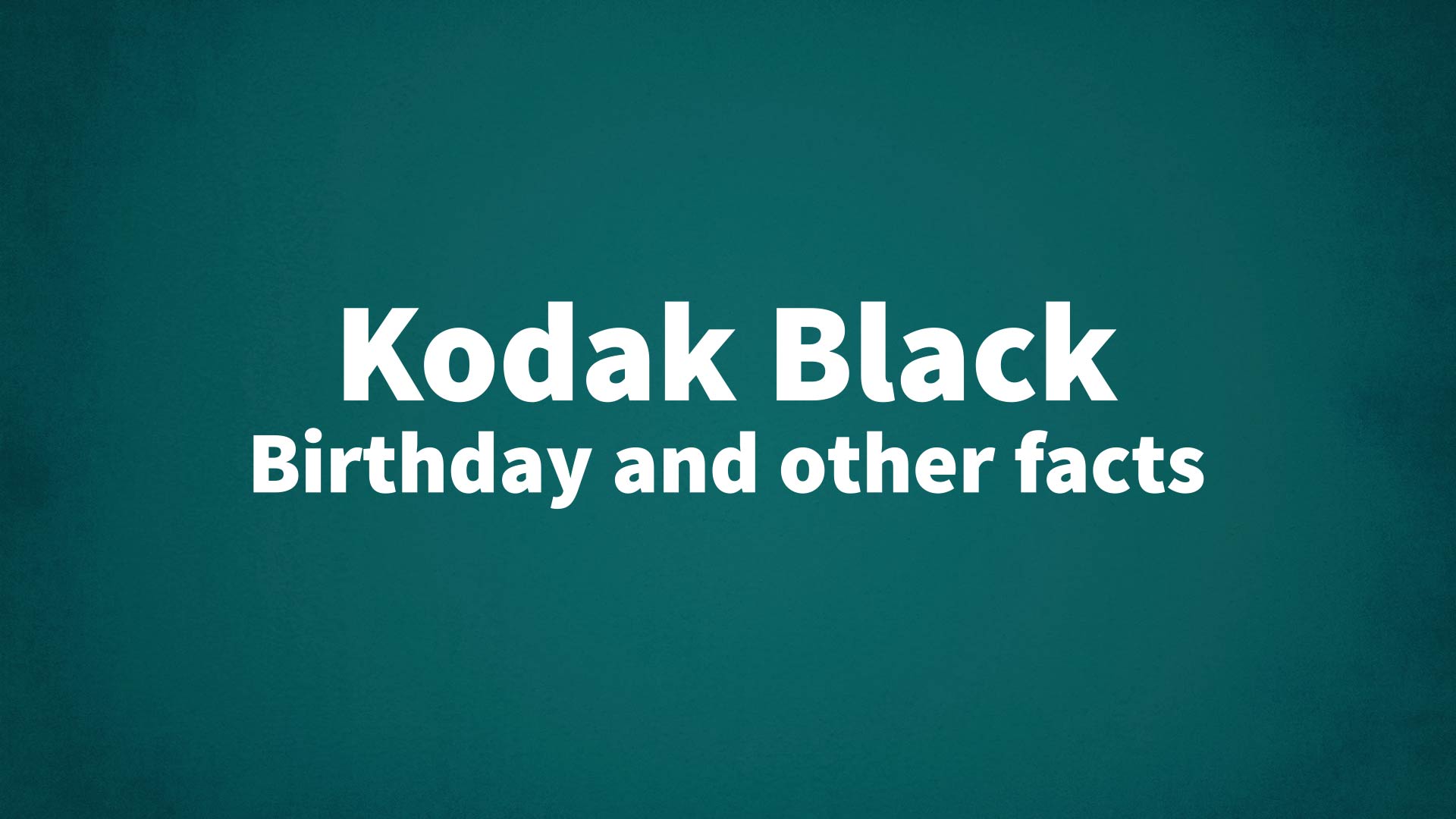 title image for Kodak Black birthday