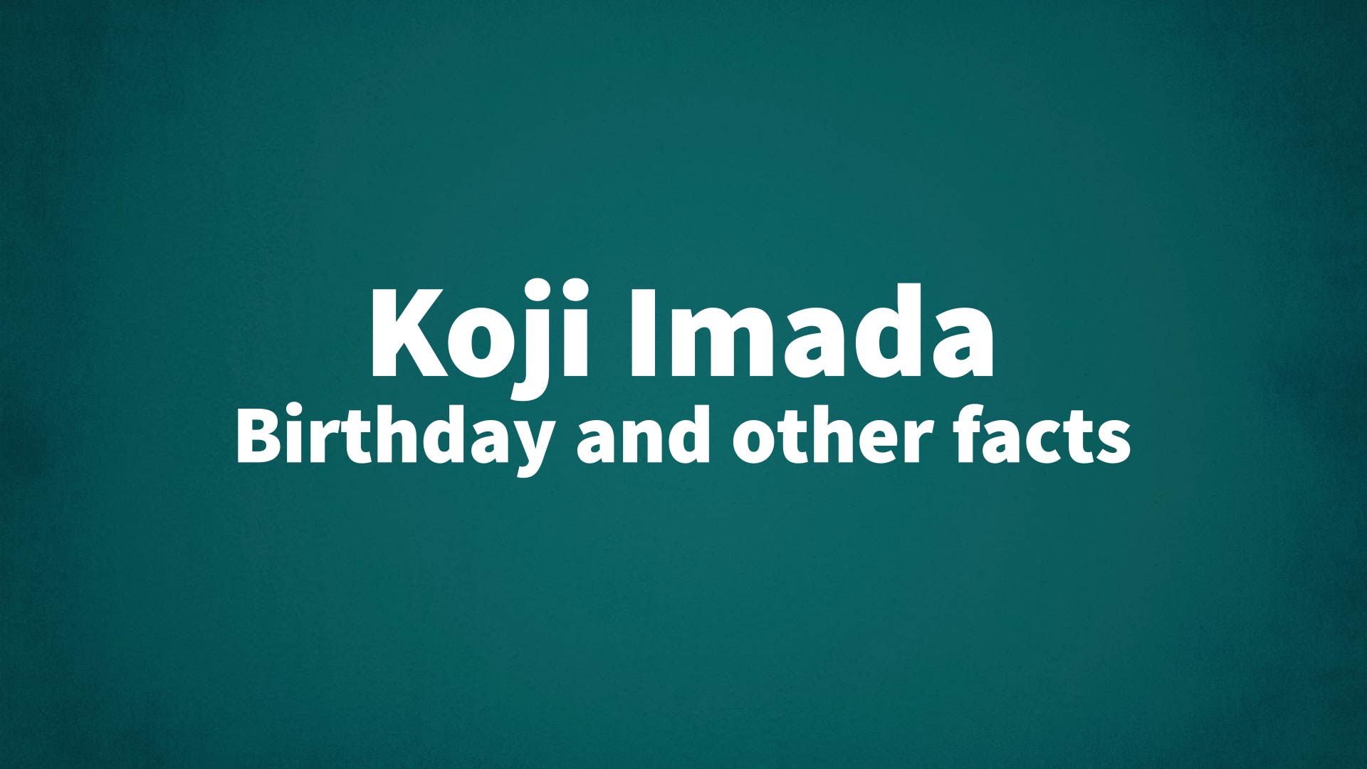 title image for Koji Imada birthday
