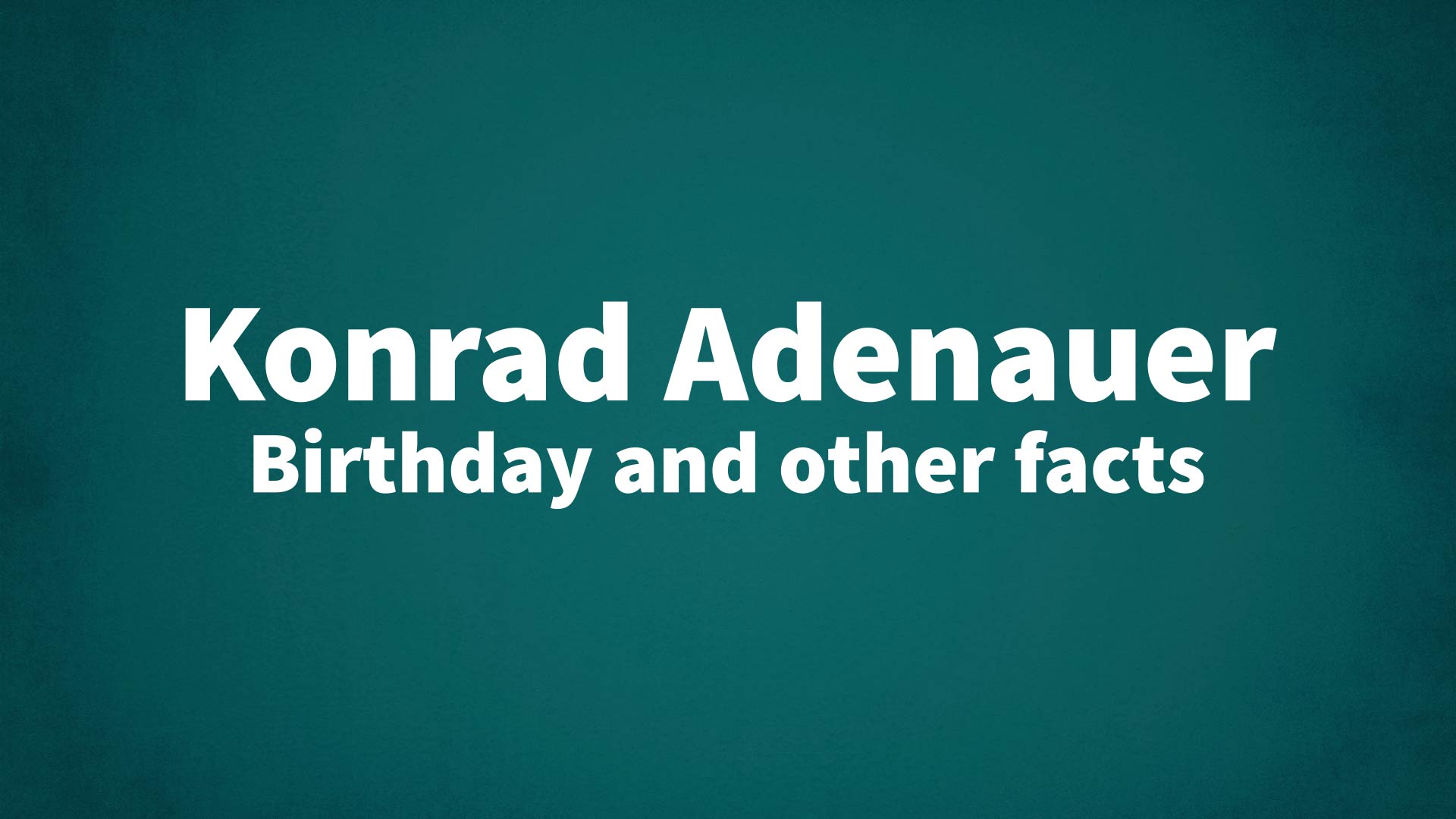 title image for Konrad Adenauer birthday