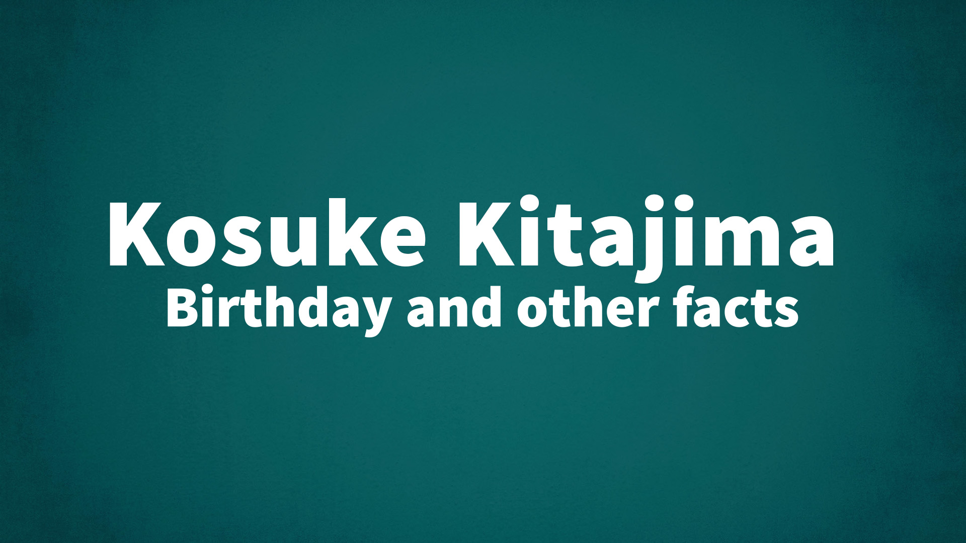 title image for Kosuke Kitajima birthday