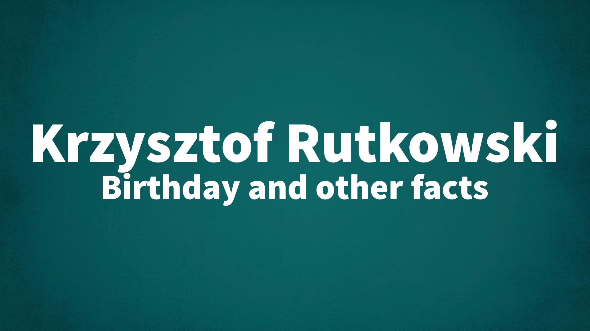 title image for Krzysztof Rutkowski birthday