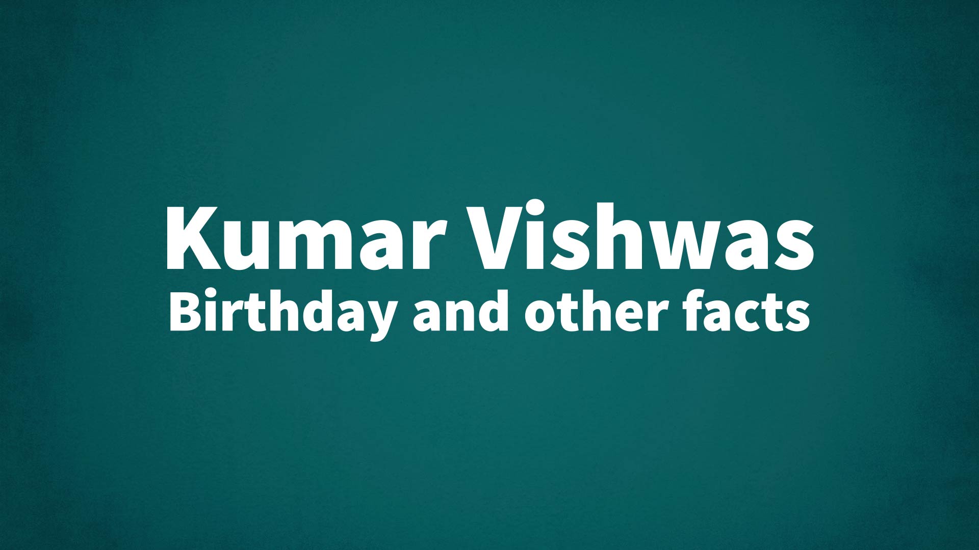 title image for Kumar Vishwas birthday
