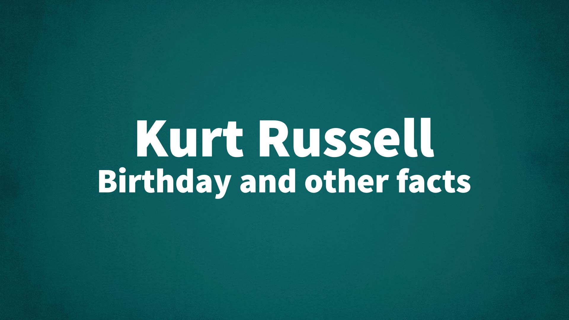 title image for Kurt Russell birthday