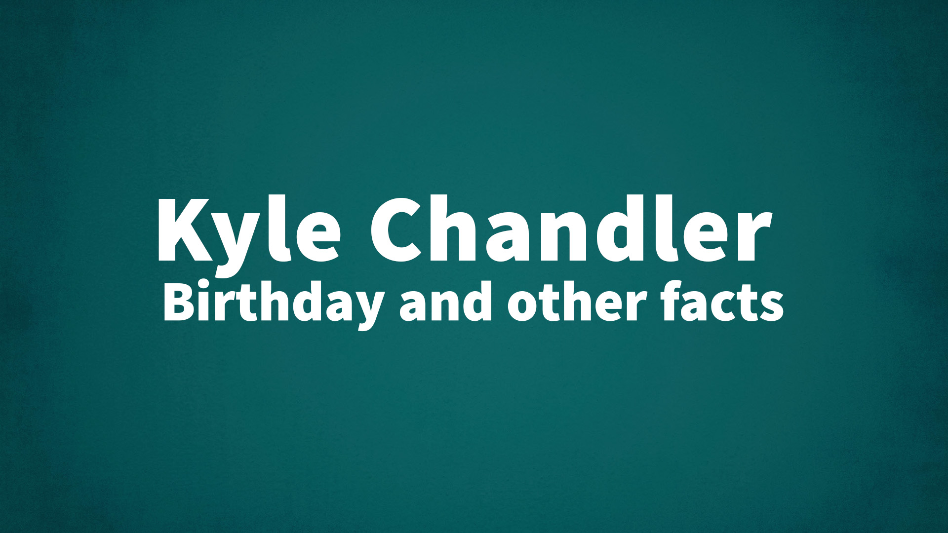 title image for Kyle Chandler birthday