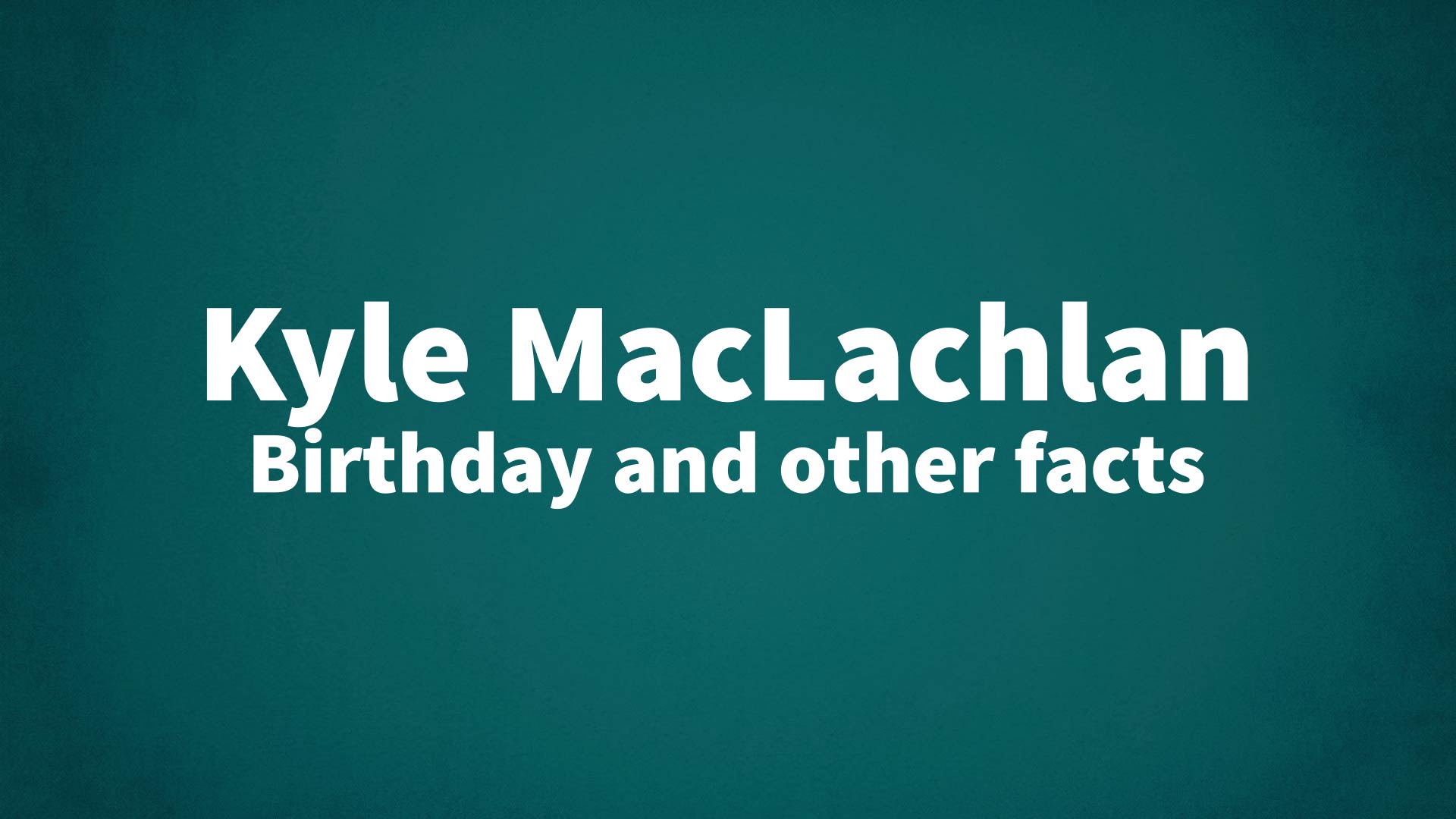 title image for Kyle MacLachlan birthday