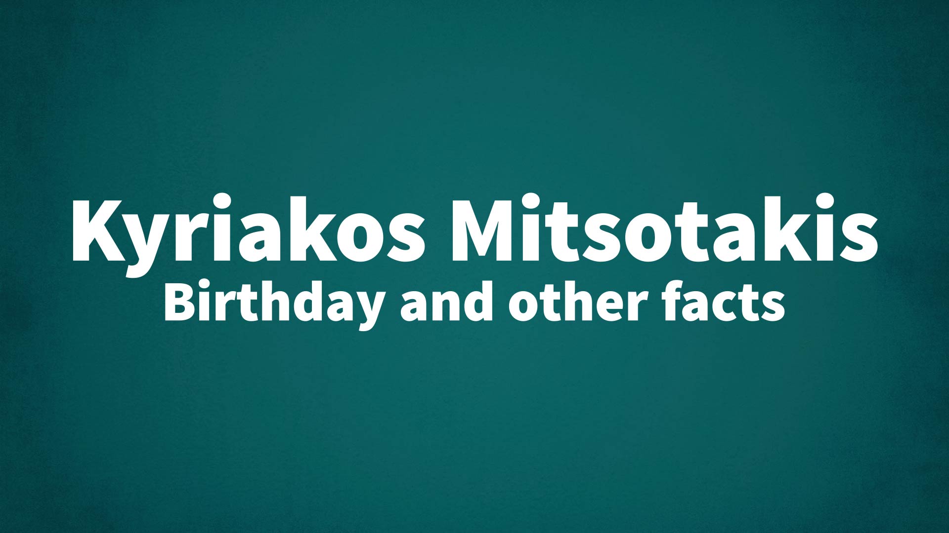 title image for Kyriakos Mitsotakis birthday