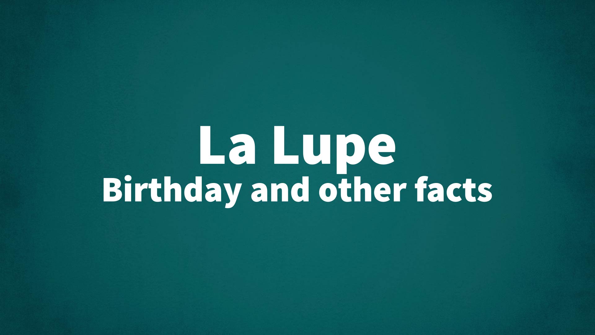 title image for La Lupe birthday