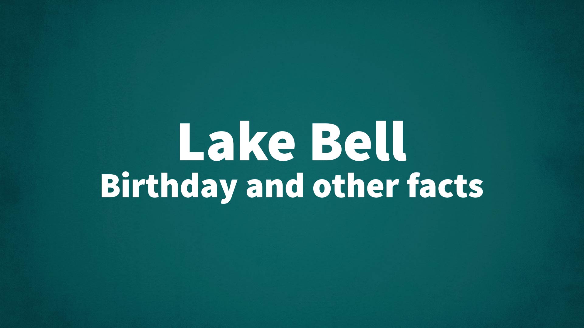 title image for Lake Bell birthday