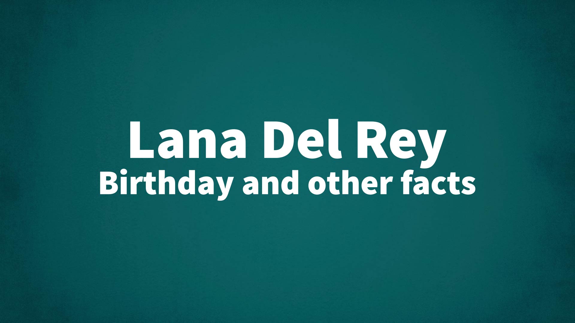 title image for Lana Del Rey birthday