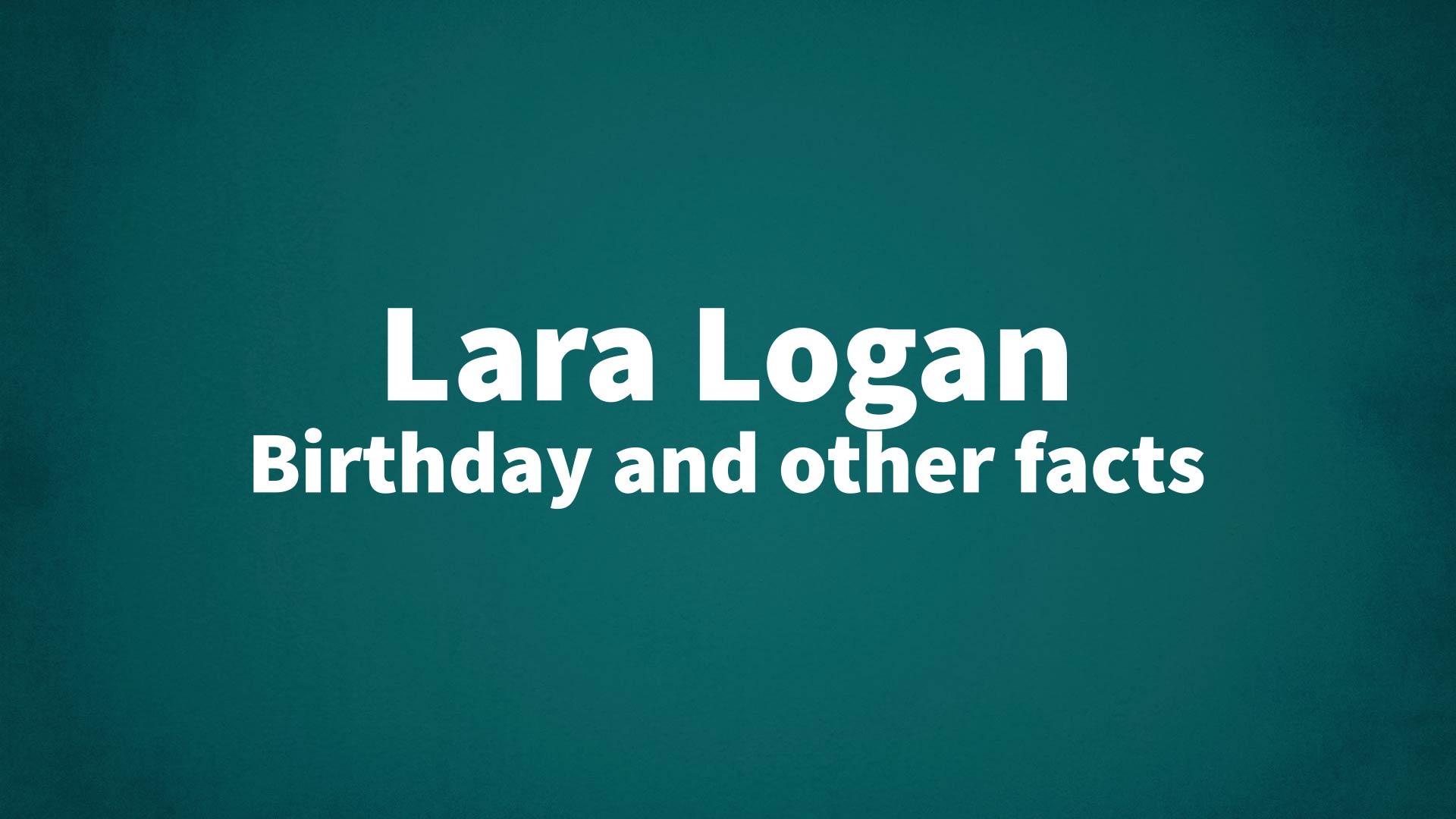 title image for Lara Logan birthday