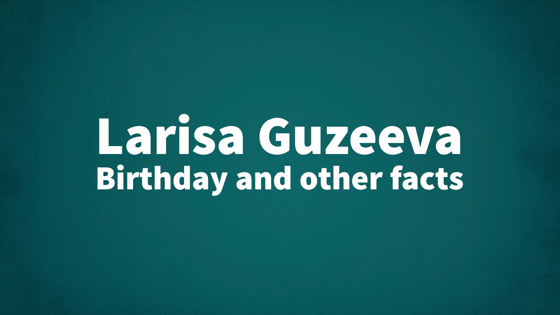 title image for Larisa Guzeeva birthday